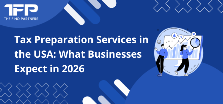 Tax Preparation Services in the USA: What Businesses Expect in 2026